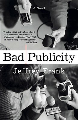 Bad Publicity by Jeffrey Frank