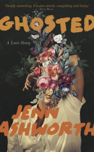 Ghosted by Jenn Ashworth