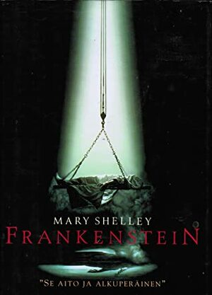 Frankenstein – Uusi Prometheus by Mary Shelley