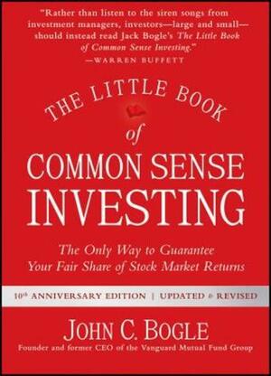 The Little Book of Common Sense Investing: The Only Way to Guarantee Your Fair Share of Stock Market Returns by John C. Bogle, Thom Pinto