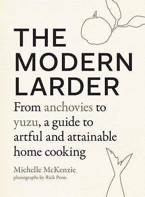 The Modern Larder by Rick Poon, Michelle McKenzie