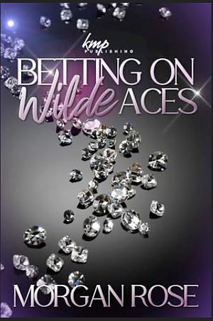 Betting on Wilde Aces by Morgan Rose