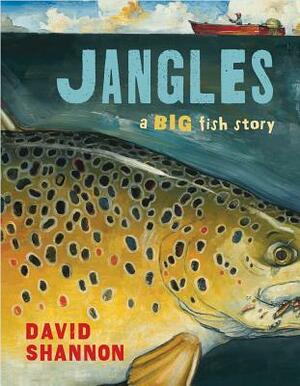 Jangles: A Big Fish Story by David Shannon