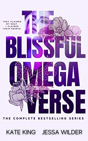 The Blissful Omegaverse by Jessa Wilder, Kate King