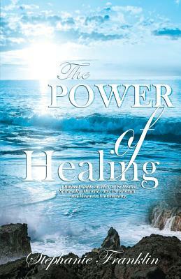 The Power of Healing by Stephanie Franklin