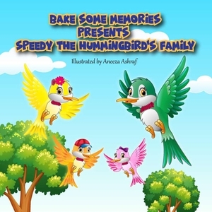 Bake Some Memories Presents Speedy the Hummingbird's Family by Cesar Torres