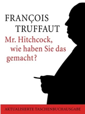 Mr. Hitchcock, wie haben Sie das gemacht? by Alfred Hitchcock, François Truffaut