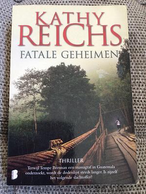 Fatale geheimen by Kathy Reichs