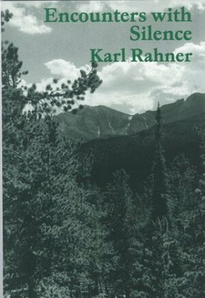 Encounters With Silence by James M. Demske, Karl Rahner