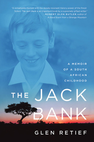 The Jack Bank: A Memoir of a South African Childhood by Glen Retief