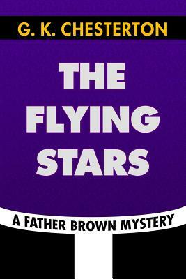 The Flying Stars by G. K. Chesterton: Super Large Print Edition of the Classic Father Brown Mystery Specially Designed for Low Vision Readers by G.K. Chesterton