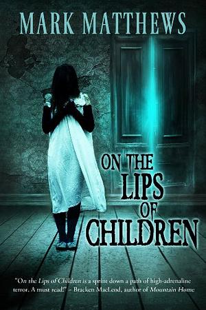 On the Lips of Children by Mark Matthews