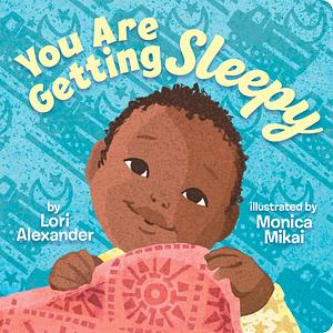 You Are Getting Sleepy by Monica Mikai, Lori Alexander