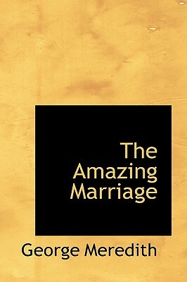 The Amazing Marriage by George Meredith