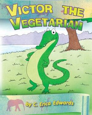 Victor the Vegetarian by C. Erica Edwards