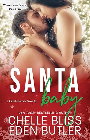 Santa Baby: A Carelli Family Christmas Novella by Chelle Bliss, Eden Butler