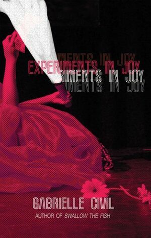 Experiments in Joy by Gabrielle Civil