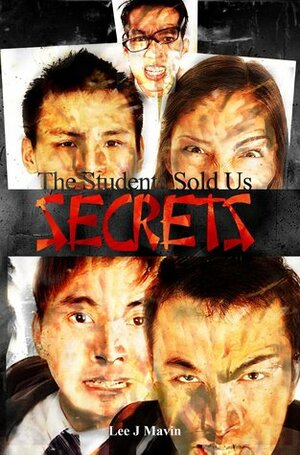 The Students Sold Us Secrets, Volume One by Lee J. Mavin