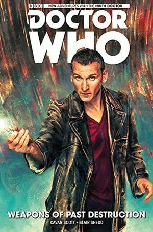 Doctor Who: The Ninth Doctor, Vol 1: Weapons of Past Destruction by Blair Shedd, Rachael Stott, Cavan Scott