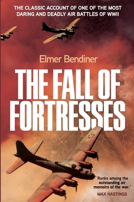 The Fall of Fortresses by Elmer Bendiner