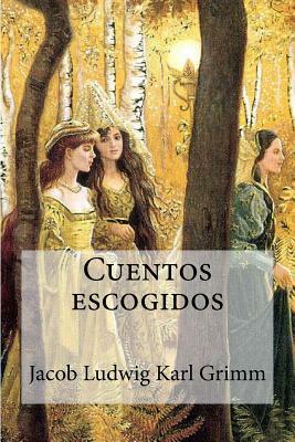 Cuentos escogidos by Jacob Grimm