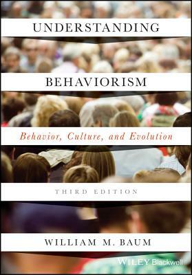 Understanding Behaviorism 3e P by William M. Baum
