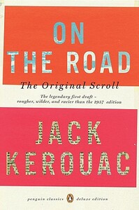 On the Road: The Original Scroll: (penguin Classics Deluxe Edition) by Jack Kerouac