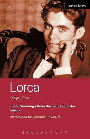 Lorca Plays: 1: Blood Wedding; Yerma; Dona Rosita the Spinster by Federico García Lorca