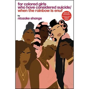 for colored girls who have considered suicide/when the rainbow is enuf by Ntozake Shange