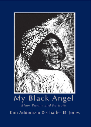 My Black Angel: Blues Poems and Portraits by Mark E. Sanders, Kim Addonizio