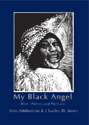 My Black Angel: Blues Poems and Portraits by Kim Addonizio, Mark E. Sanders