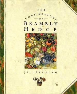 The Four Seasons of Brambly Hedge by Jill Barklem