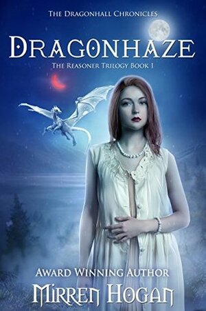 Dragonhaze: A Dragonhall Chronicles novel by Mirren Hogan