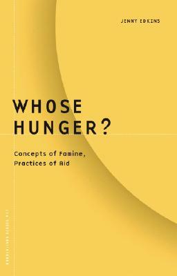 Whose Hunger?: Concepts of Famine, Practices of Aid by Jenny Edkins