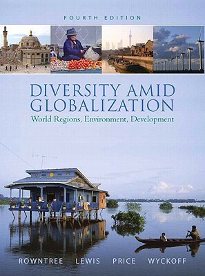 Diversity Amid Globalization: World Regions, Environment, Development Value Pack (Includes PH World Regional Geography Videos on DVD & Study Guide f by Lester Rowntree, Martin Lewis, Marie Price