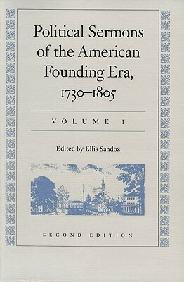 Political Sermons of the American Founding Era, 1730-1805 by Marcie Stuchin, Ellis Sandoz
