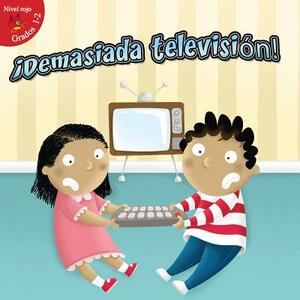 ¡demasiada Televisión!: Too Much Tv! by Gladys Moreta