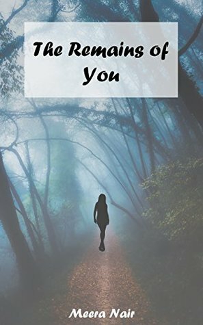 The Remains of You by Meera Nair