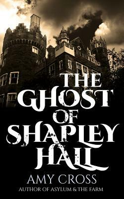 The Ghost of Shapley Hall by Amy Cross