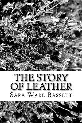 The Story of Leather by Sara Ware Bassett