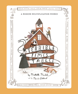 Terrible Times Tables by Michelle Markel, Merrilee Liddiard