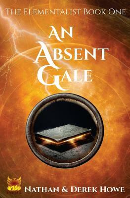 An Absent Gale by Derek Howe, Nathan Howe