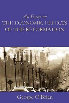 An Essay on the Economic Effects of the Reformation by Edward McPhail, George O'Brien