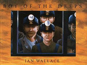 Boy of the Deeps by Ian Wallace