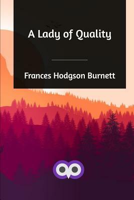 A Lady of Quality by Frances Hodgson Burnett