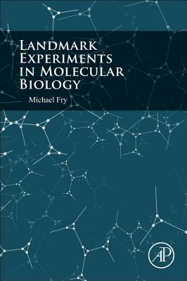 Landmark Experiments in Molecular Biology by Michael Fry