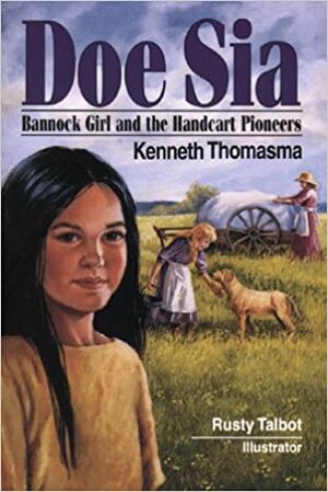 Doe Sia: Bannock Girl and the Handcart Pioneers by Kenneth Thomasma