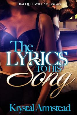 Lyrics To His Song by Krystal Armstead