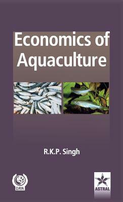 Economics of Aquaculture by R. K. P. Singh