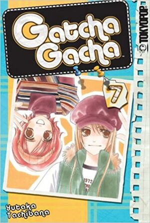 Gatcha Gacha, Volume 7 by Yutaka Tachibana